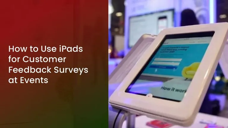 You are currently viewing How to Use iPads for Customer Feedback Surveys at Events