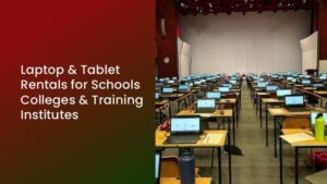 Laptop & Tablet Rentals for Schools, Colleges & Training Institutes
