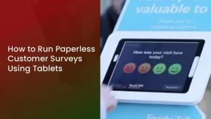 Read more about the article How to Run Paperless Customer Surveys Using Tablets