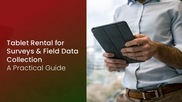 You are currently viewing Tablet Rental for Surveys & Field Data Collection: A Practical Guide